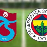 Trabzonspor-Fenerbahçe maçı ne zaman ve saat kaçta oynanacak? TS – FB Süper Lig maçı!