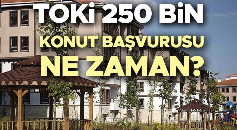 TOKİ BAŞVURU E-DEVLET 2025 NE ZAMAN? || TOKİ 250 bin sosyal konut başvuruları başladı mı, başvuru tarihi belli oldu mu, ne zaman?
