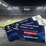 Avrupa ligi biletleri ile unutulmaz futbol anlarına tanıklık edin