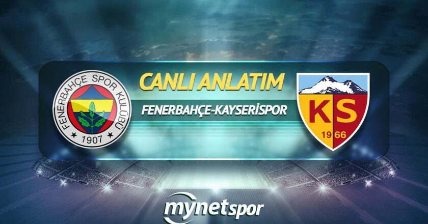 CANLI | Fenerbahçe – Kayserispor maç anlatımı! Maç ne zaman? Saat kaçta ve hangi kanalda?