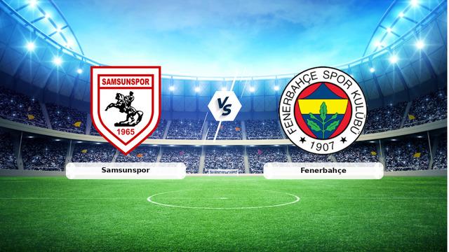 CANLI | Samsunspor – Fenerbahçe maç anlatımı! Maç ne zaman? Saat kaçta ve hangi kanalda? – 30 Ağustos 2026